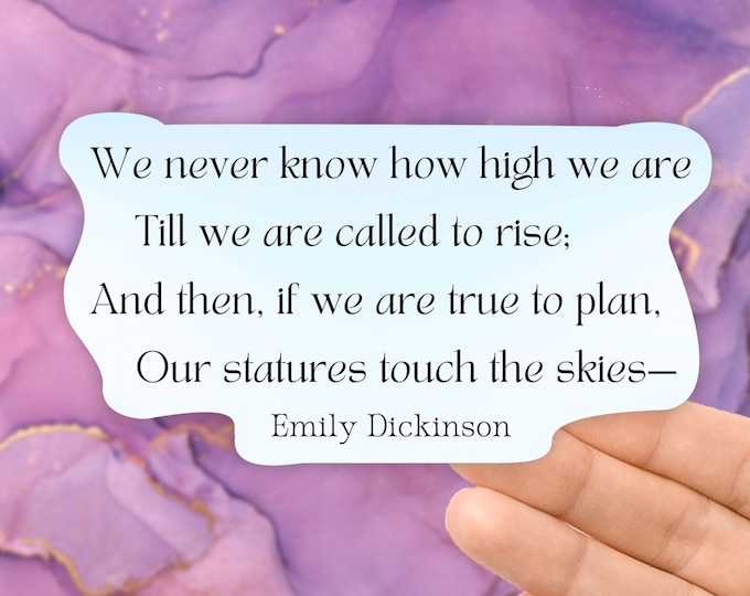 We never know how high we are - Emily Dickinson Poem Sticker - WB1