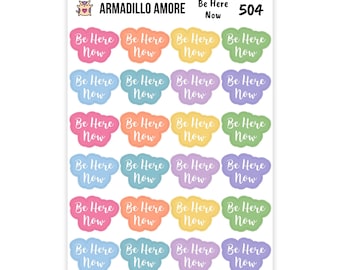Be Here Now Stickers - Mindfulness - Zen - Focus - Peace - Calm - Meditate - Spirituality - 504