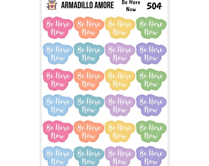 Be Here Now Stickers - Mindfulness - Zen - Focus - Peace - Calm - Meditate - Spirituality - 504
