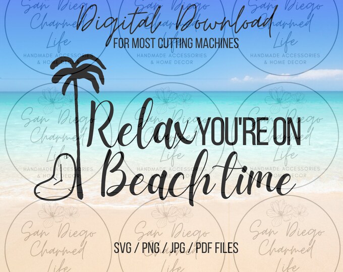 Relax, Beach Time, Beach, SVG, PDF, Jpeg, Jpg, PNG, Cricut, Silhouette, Cameo, Cut File, Digital Download, Digital Cut File, Download File