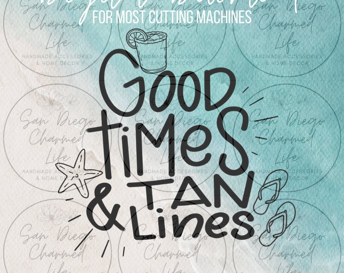 Good Times, Tan Lines, Beach, SVG, PDF, Jpeg, Jpg, PNG, Cricut, Silhouette, Cameo, Cut File, Digital Download, Digital Cut File, Download
