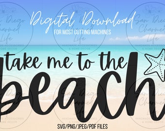 Take Me To The Beach, Digital Download, Cricut, Silhouette, Machine, Cut Files, SVG, PNG, Jpeg, PDF, Beach, Starfish, Nautical