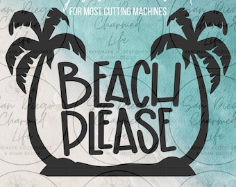 Beach Please, Palm Trees, SVG, PDF, PNG, Jpg, Digital Download, Cut File, Cricut Cut File, Silhouette, Beach, Template, Cutting Machine File