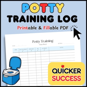 May include: A printable and fillable potty training log with a blue and white potty chair illustration. The log includes sections for date, time, and notes, with the text "Potty Training Log" at the top. A yellow rectangle with the text "QUICKER SUCCESS" is in the bottom right.