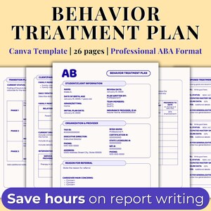 May include: A digital template for a Behavior Treatment Plan, designed in Canva. The document is 26 pages long and formatted in a professional ABA style. The image includes sections for student information, daily routines, and progress tracking. The text "Save hours on report writing" is also visible.