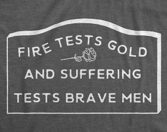 Seneca Quote Fire Tests Gold and Suffering Tests Brave Men Unisex T-shirt