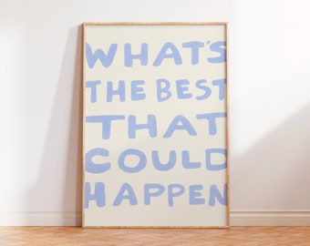 What's the best that could happen quote poster, Uplifting quote art print, Light blue aesthetic wall art, Affirmations Print, Typography art