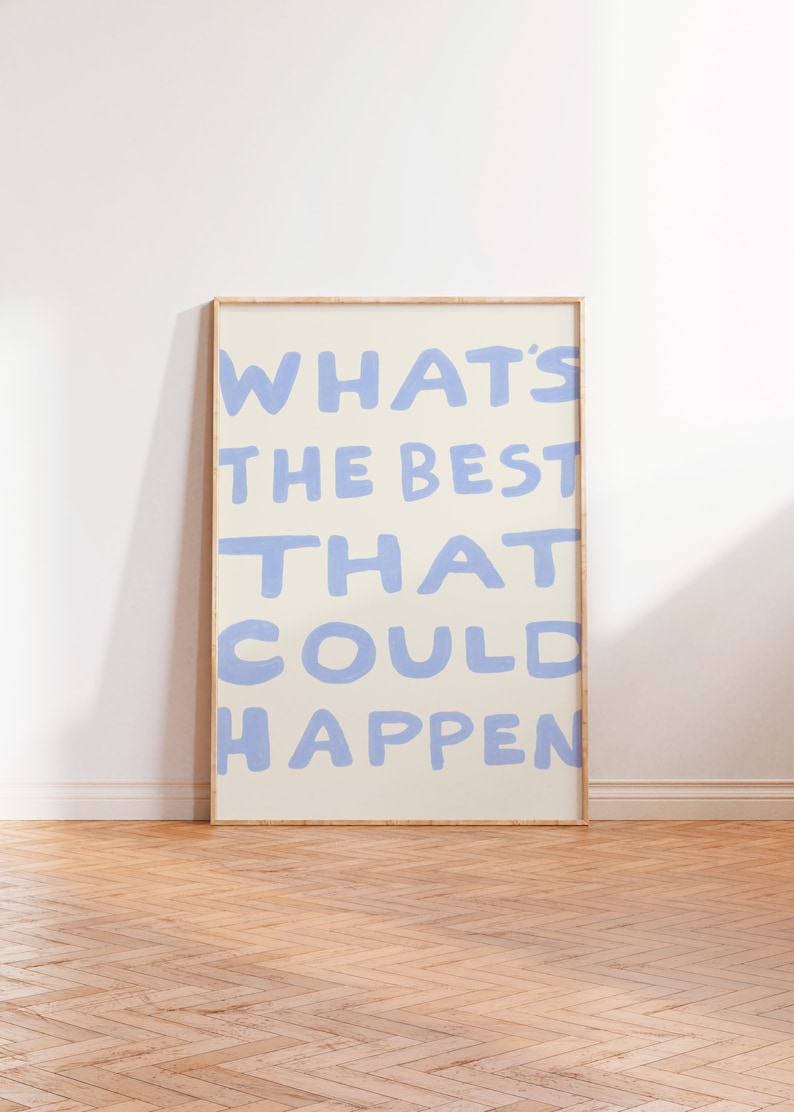 What's the best that could happen quote poster, Uplifting quote art print, Light blue aesthetic wall art, Affirmations Print, Typography art image 1