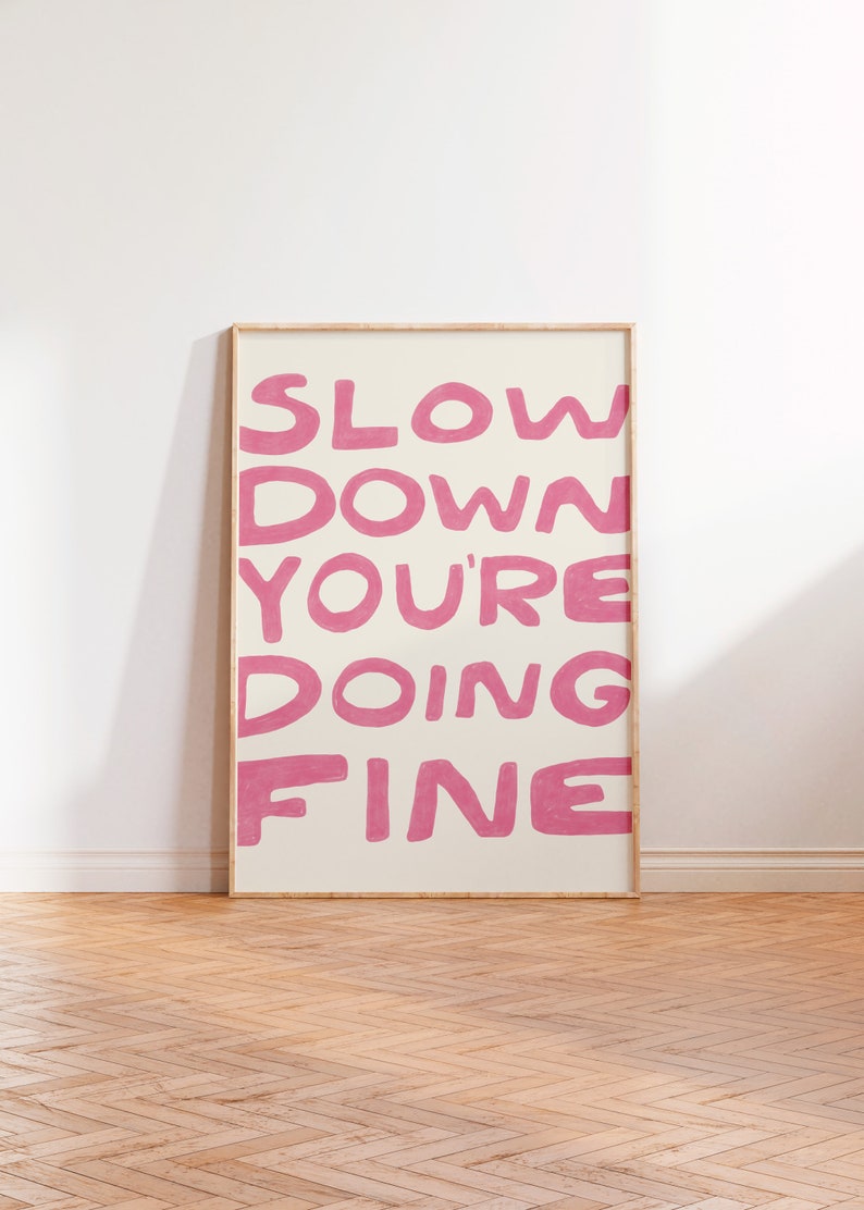 Slow Down Your Doing Fine Wall Art, Uplifting Quote Art print, Billy Joel Lyric Poster, Affirmation Quote Print, Daily Reminder Wall Art image 1