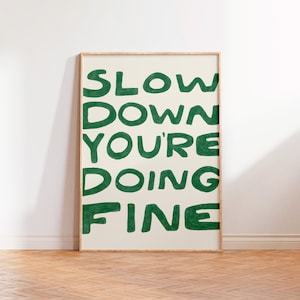 Slow Down Your Doing Fine Wall Art, Uplifting Quote Art Print, Billy Joel Lyric Poster, Affirmation Quote Print, Daily Reminder Wall Art image 1