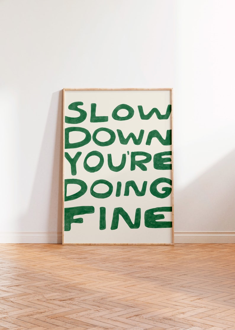 Slow Down Your Doing Fine Wall Art, Uplifting Quote Art Print, Billy Joel Lyric Poster, Affirmation Quote Print, Daily Reminder Wall Art image 1