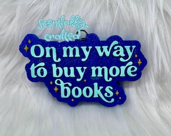 On My Way To Buy More Books Freshie | Custom - Made to Order Car Freshener!
