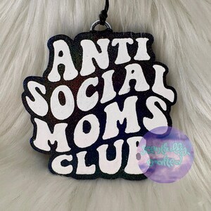 Anti Social Moms Club Car Freshie | Custom Air Freshener! You choose scent and colors