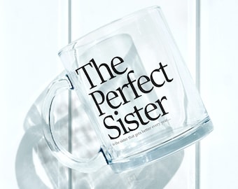 Sister Mugs! The Perfect Glass Infused With Ink, Great Gift For Sister, Brother, Kids, Family, Grandparents, Mom or Dad,  No Sticker Design