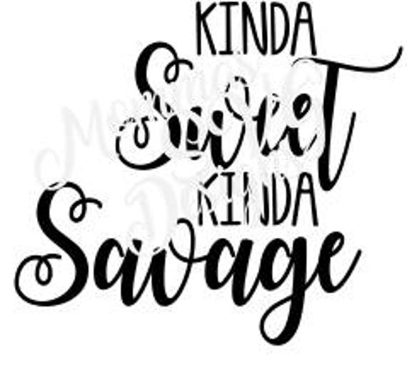 Kinda Sweet Kinda Savage Svg File Etsy