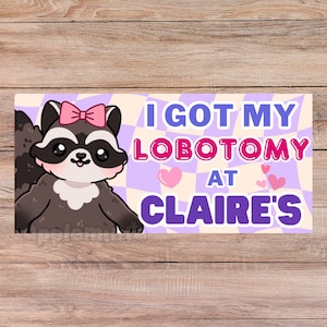 Lobotomy at Claire&#39;s Bumper Sticker