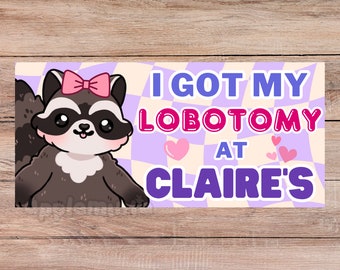 Lobotomy at Claire's Bumper Sticker