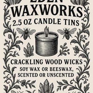 May include: An illustrated advertisement for Eden Waxworks candle tins. The design features a central candle illustration, bees, crystals, and botanical elements. Text includes "2.5 OZ CANDLE TINS", "CRACKLING WOOD WICKS", and "SOY WAX OR BEESWAX, SCENTED OR UNSCENTED".