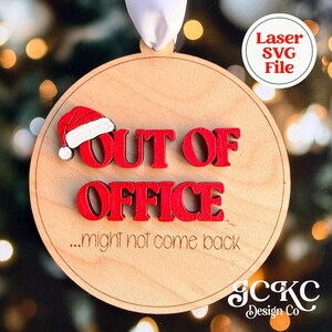 May include: A round wooden ornament featuring a white ribbon hanger and a red Santa hat icon. The text reads OUT OF OFFICE in raised red letters, with the engraved phrase ...might not come back below. A circular badge says Laser SVG File.