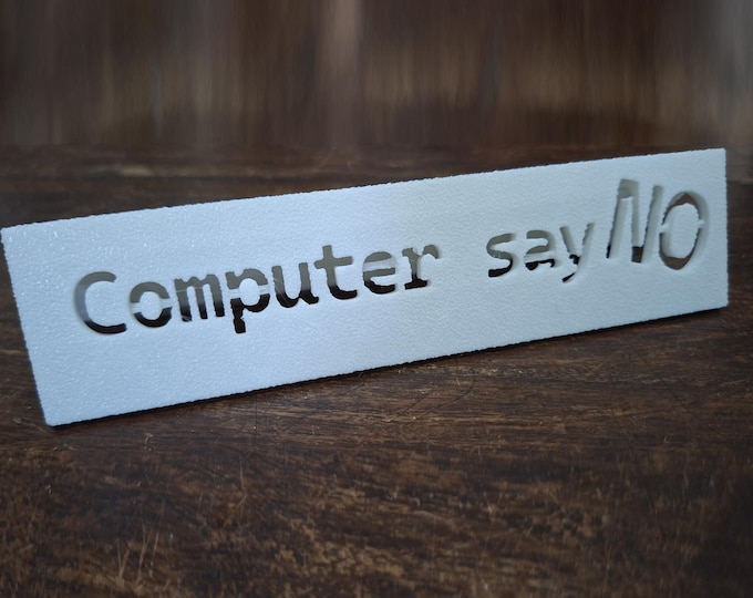 Computer Says No 3D Printed Desk Sign – White PLA Funny Office Plate