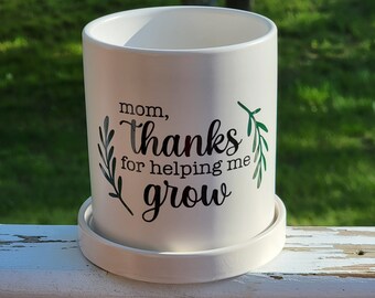 Thanks For Helping Me Grow Plant Pot - 4 Inch Plant Pot With Tray- Personalized Appreciation Planter - Mother's Day Pot - White Ceramic Pot