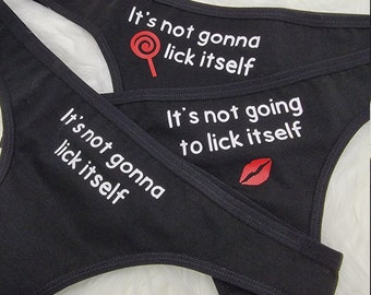 It's Not Gonna Lick Itself Funny Thong Sexy Panties Bachelorette