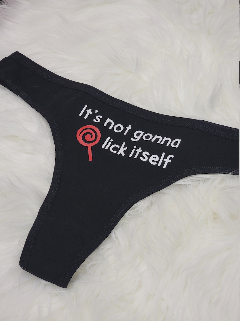 It's Not Gonna Lick Itself Funny Thong Sexy Panties Etsy