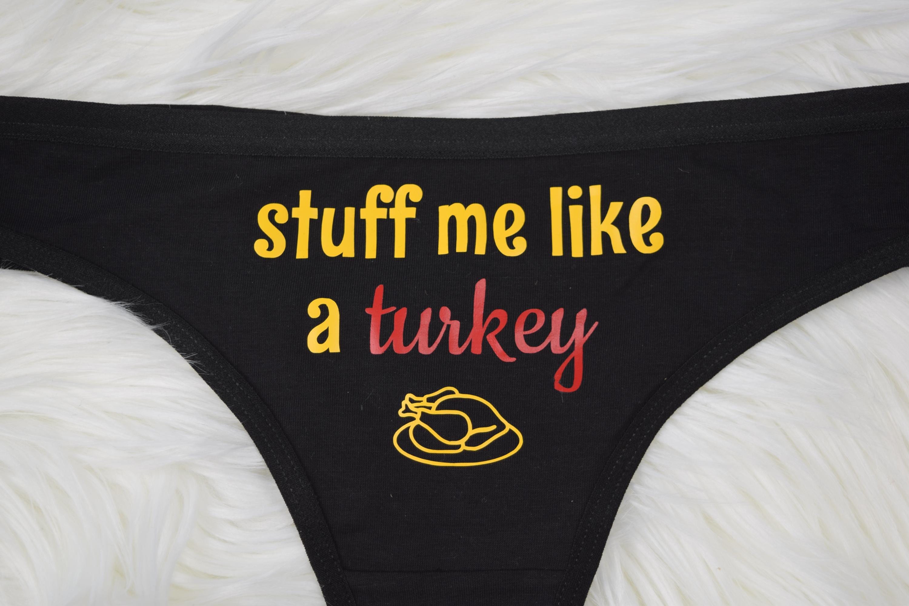 Stuff Me Like A Turkey Thong, Funny Thanksgiving Panties, Bachelorette  Party Panty Game, Bridal Gift, Novelty Underwear, Unique Gag Gift