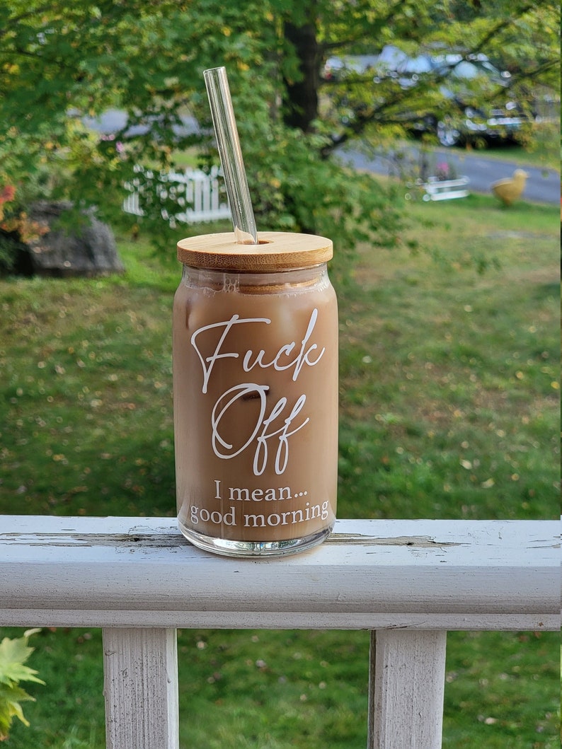 Fuck Off, I Mean Good Morning Glass Can - Fuck Off Coffee Mug - Funny Beer Can - Sarcastic Cup - Iced Coffee Cup -Glass Soda Can Lid & Straw 