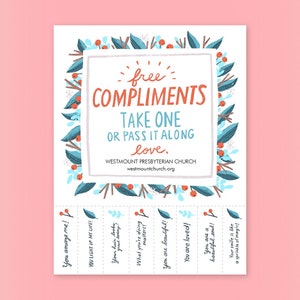 May include: A white card with a blue and green floral border. The card says "free compliments, take one or pass it along, love."  The card also includes the text "Westmount Presbyterian Church, westmountchurch.org".  The card has a series of tear-off strips with positive messages, such as "You amaze me!" and "You are beautiful!"