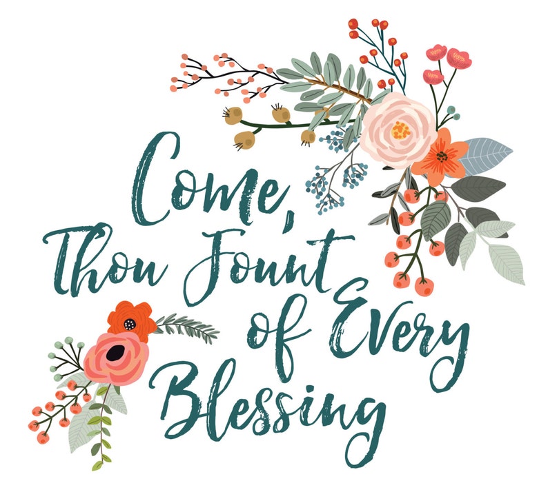 Come Thou Fount of Every Blessing, Printable Art, Instant Download ...
