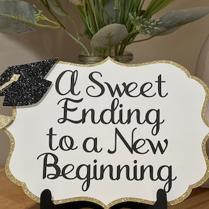 A sweet ending to a new beginning sign - Graduation Table Candy Buffet Sign - Candy Table Sign -  SIZE 7x5