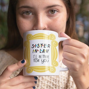 Sister in Law I ll be there for you mug, Friends Mug, Sister-in-law gifts, Sister of the groom, Personalized wedding party gift