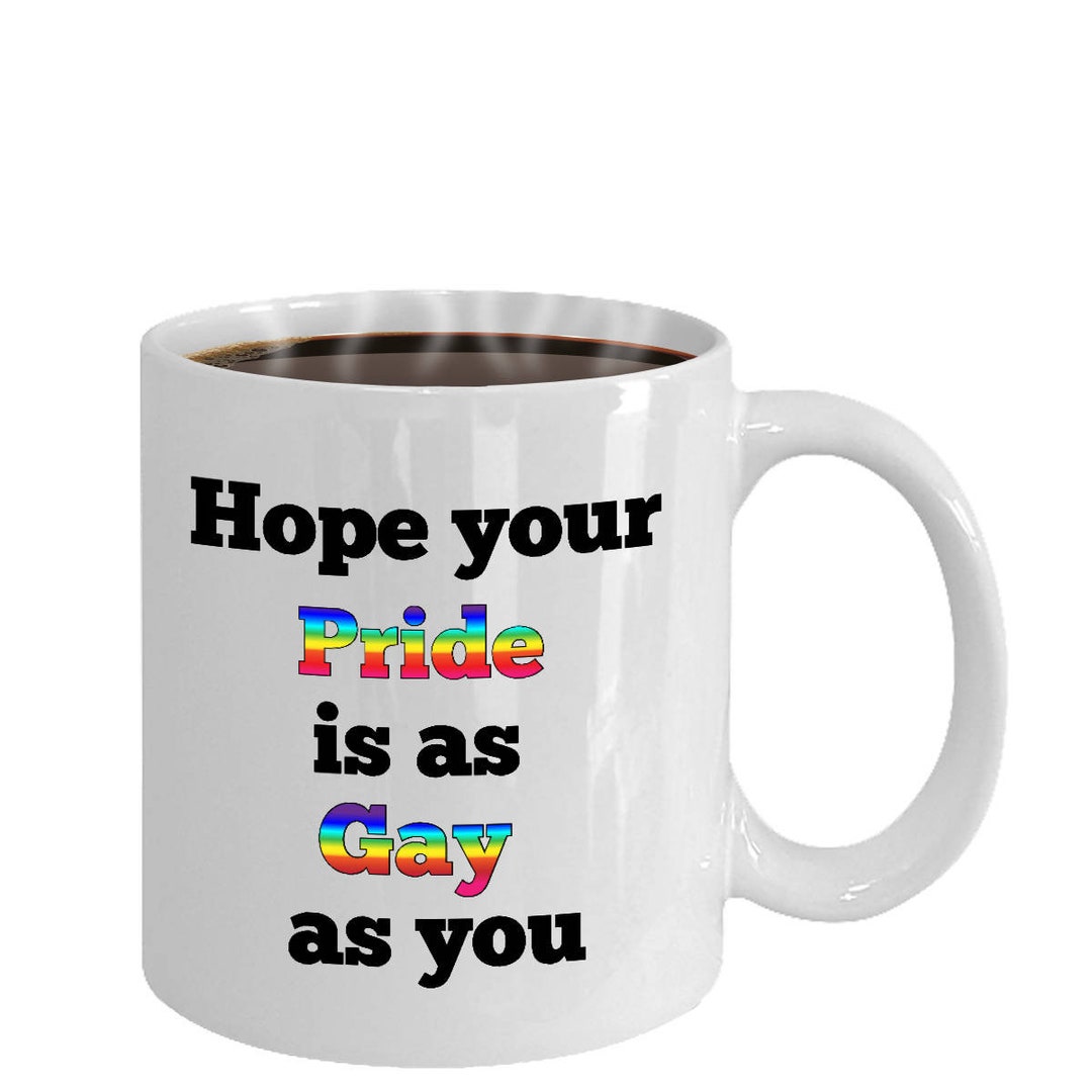 Gift for Gay Friend Pride Mug LGBT Funny Gifts Gay Pride Pro Etsy
