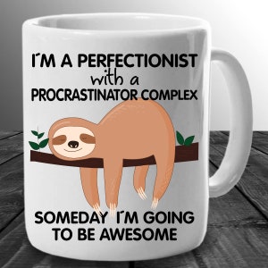 sloth related gifts Sloth mug Perfectionist Procrastinator sloth gag gift image 9