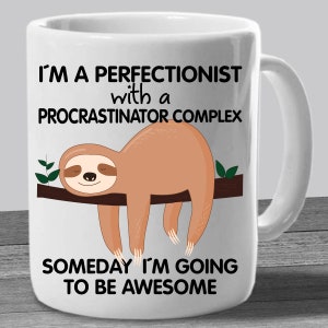 sloth related gifts Sloth mug Perfectionist Procrastinator sloth gag gift image 10
