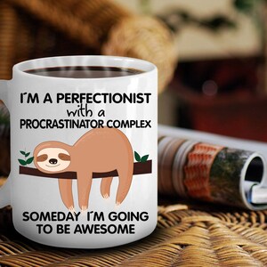 sloth related gifts Sloth mug Perfectionist Procrastinator sloth gag gift image 7