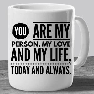 You Are My Person Mug - Valentines Mug – Couples Gift - Love Gift – Anniversary Gifts - Birthday - Gift for Her - Gift for Him - Husband