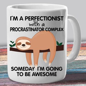 sloth related gifts Sloth mug Perfectionist Procrastinator sloth gag gift image 6