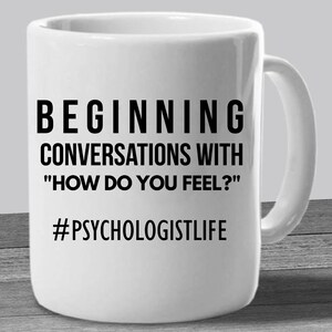 Psychologist Funny Mug - Psychology Gift - Clinical Therapist Life - Psychology Graduation - Psychology Student - School Psychologist - Cup