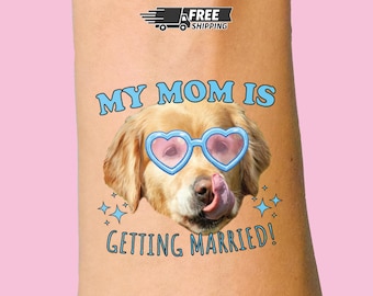 Custom Dog Face Temporary Tattoos, My Mom Is Getting Married Bachelorette Party Favor, Pet Photo Tattoo, Funny Bride Bach Party Tattoos