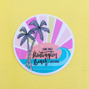 Vinyl Sticker-“Home sweet Huntington Beach, California” 3x3”