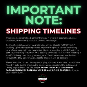 May include: A black and green graphic with white text that reads "IMPORTANT NOTE: SHIPPING TIMELINES". The text explains that custom, personalized garments take 3-4 weeks to produce and ship via USPS Ground Advantage. The text also explains that customers can upgrade to USPS Priority shipping or RUSH production + USPS Priority shipping to expedite the process. The graphic includes the text "chic BLACK GREEK" in a circle.