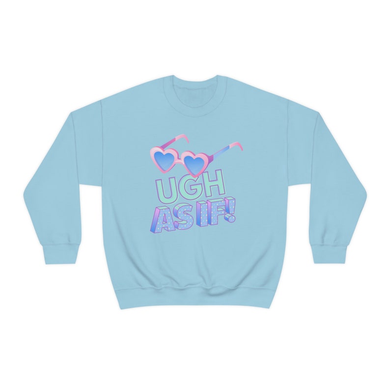 Ugh, As If Clueless Quote Trendy Unisex Heavy Blend Crewneck Sweatshirt image 2