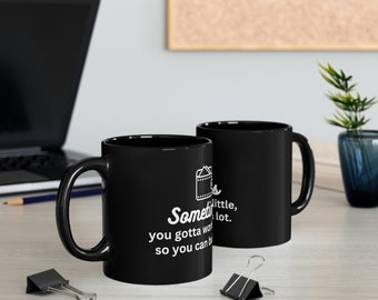 Sometimes You Gotta Work A Little So You Can Ball A Lot Parks and Rec Quote 11oz Black Mug