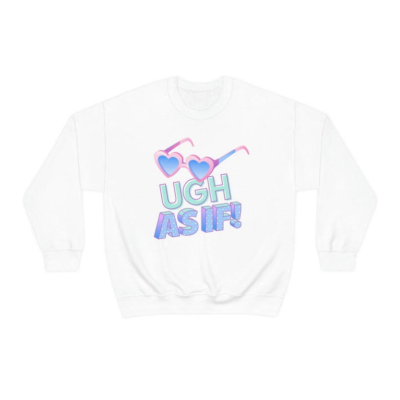 Ugh, As If Clueless Quote Trendy Unisex Heavy Blend Crewneck Sweatshirt image 5