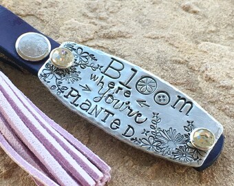 Bloom Where You're Planted Stamped Leather Key Fob, Tassel Keychain, Purse Charm, Womens Key Fob, Hand Stamped Metal Key Chain, Mom Gift
