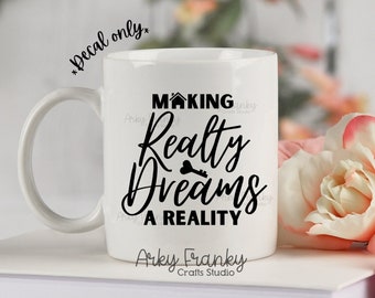 Realtor Mortgage Broker Decal ONLY, Making Realty Dreams A Reality, Gifts for Realtors, Gifts for Brokers, Thank you Gift, House Hunting