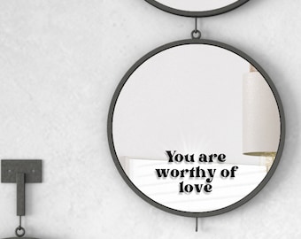 You are worthy of love - Mirror DECAL ONLY,  Mirror not included | Inspirational Quote | Positive Vibes | Motivational Daily Reminder