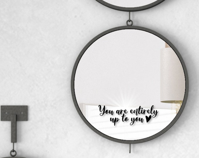 You are entirely up to you - Mirror DECAL ONLY,  Mirror not included | Inspirational Quote | Positive Vibes | Motivational Daily Reminder